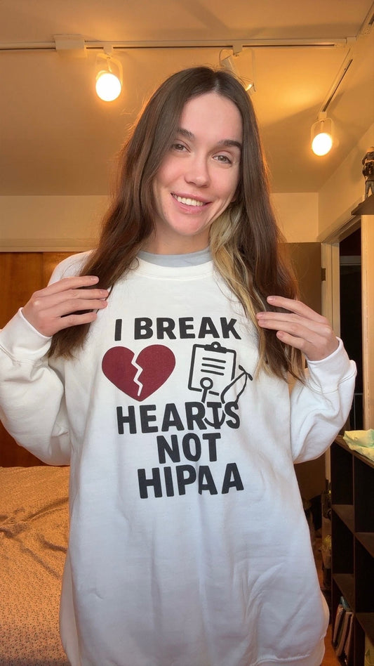 I Break Hearts Not HIPAA Unisex Sweatshirt