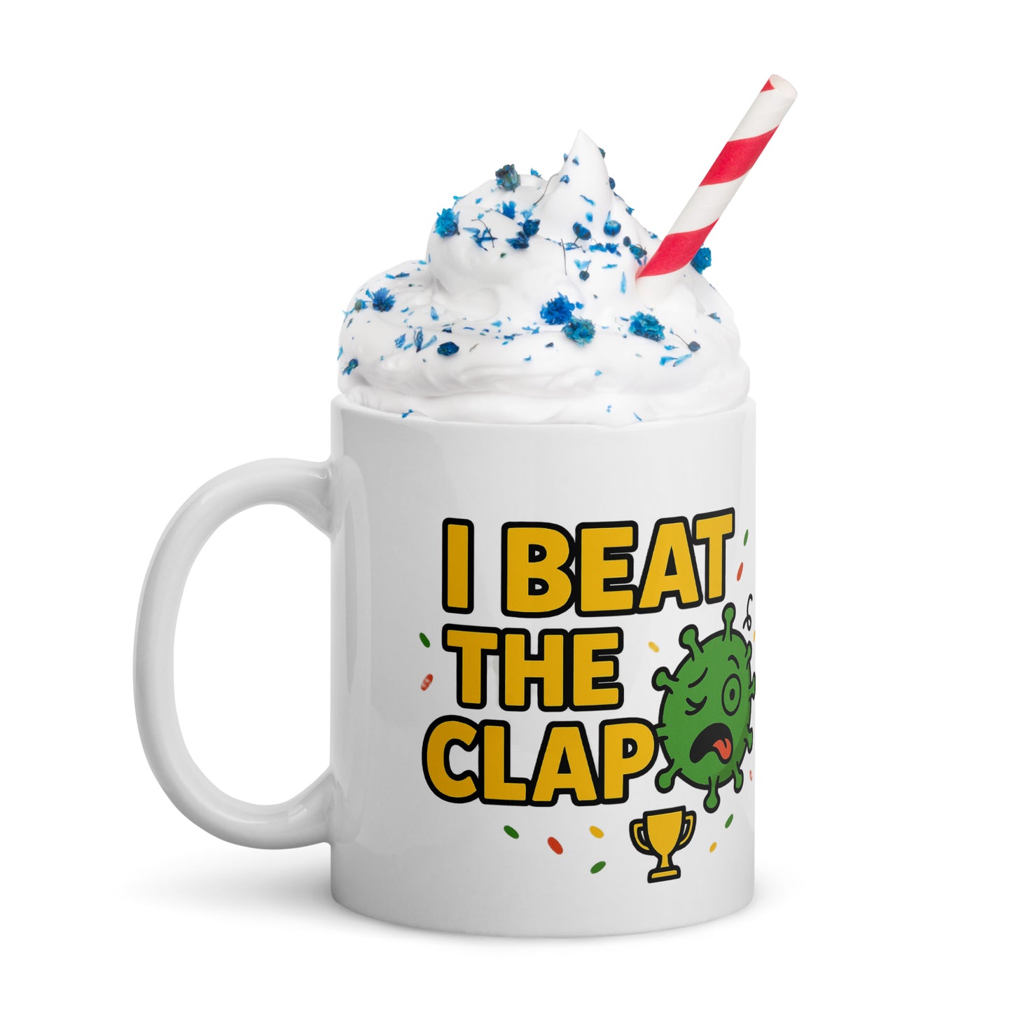 I Beat The Clap White glossy mug